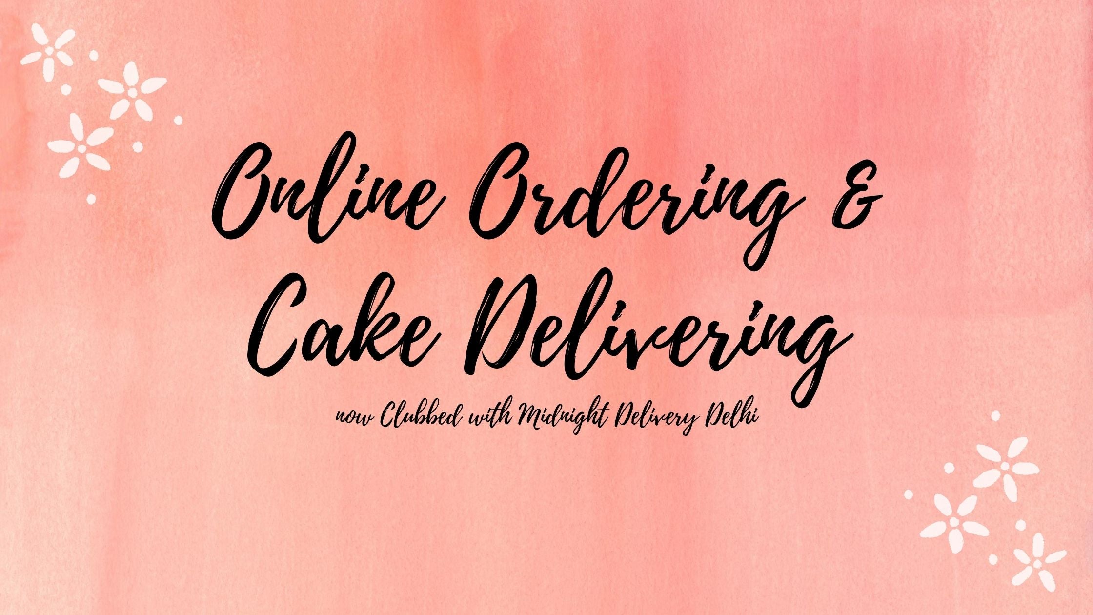 Online Ordering & Cake Delivering now Clubbed with Midnight Delivery Delhi